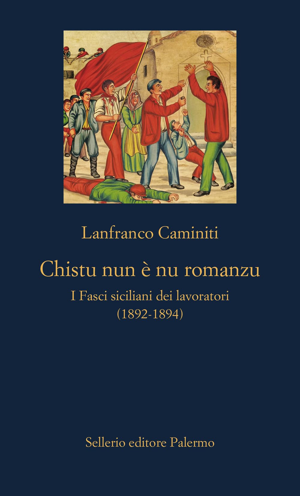 Chistu nun è nu romanzu. I Fasci siciliani dei lavoratori (1892-1894) Politics & History