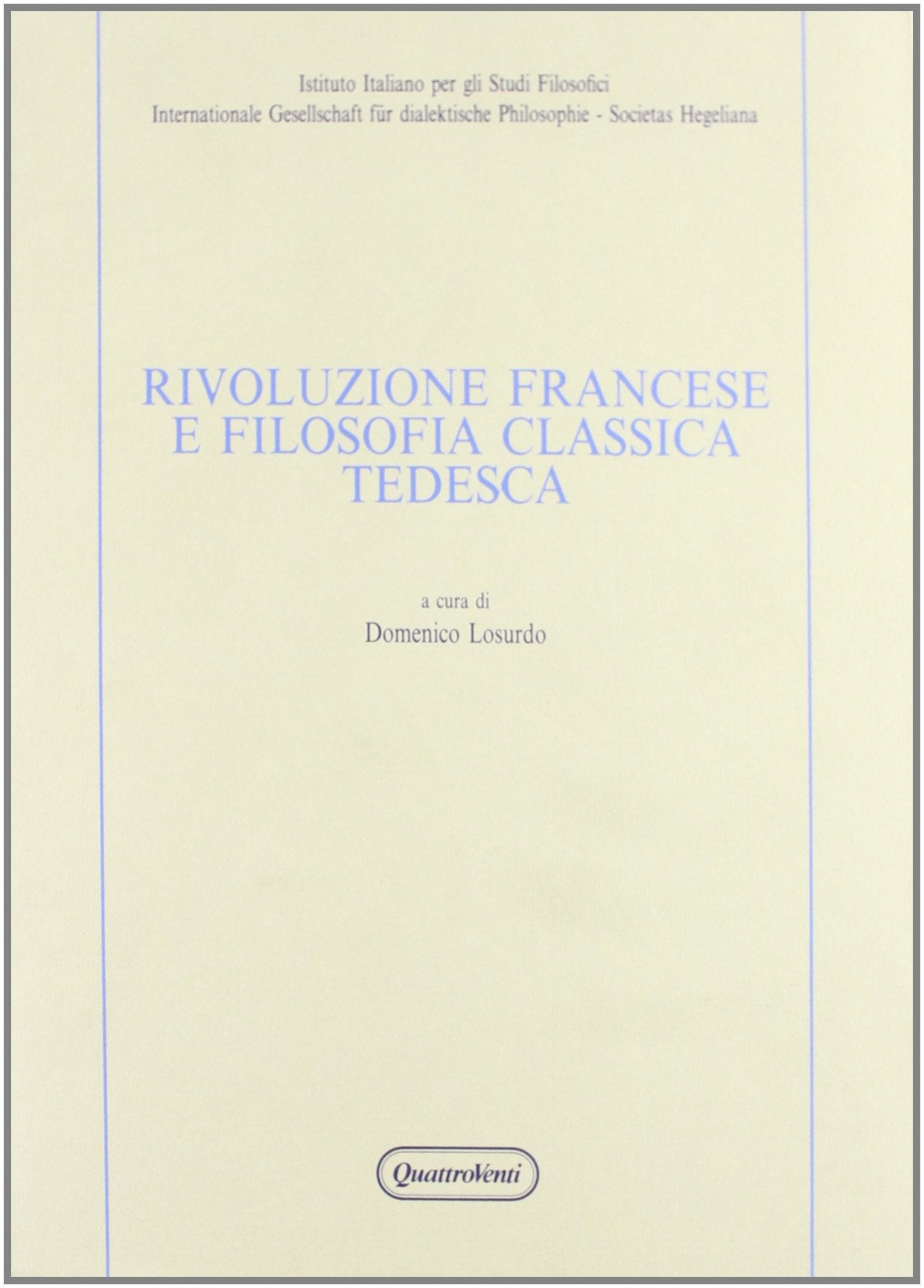 Rivoluzione francese e filosofia classica tedesca (Acta philosophica) Politics & History