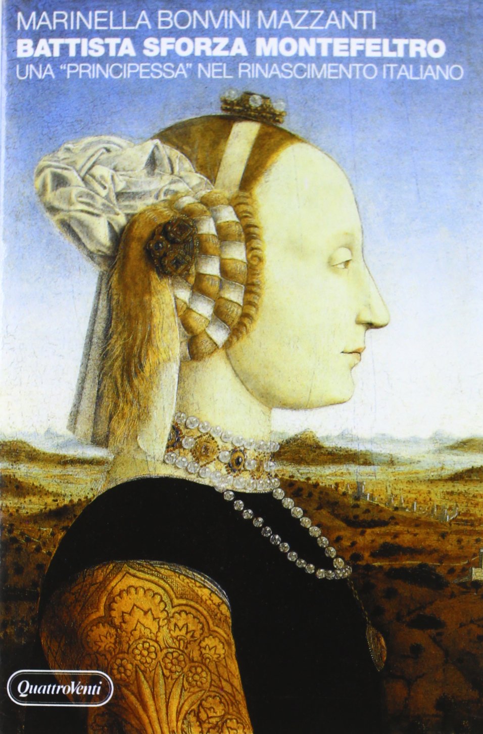 Battista Sforza Montefeltro. Una «Principessa» nel Rinascimento italiano Memories