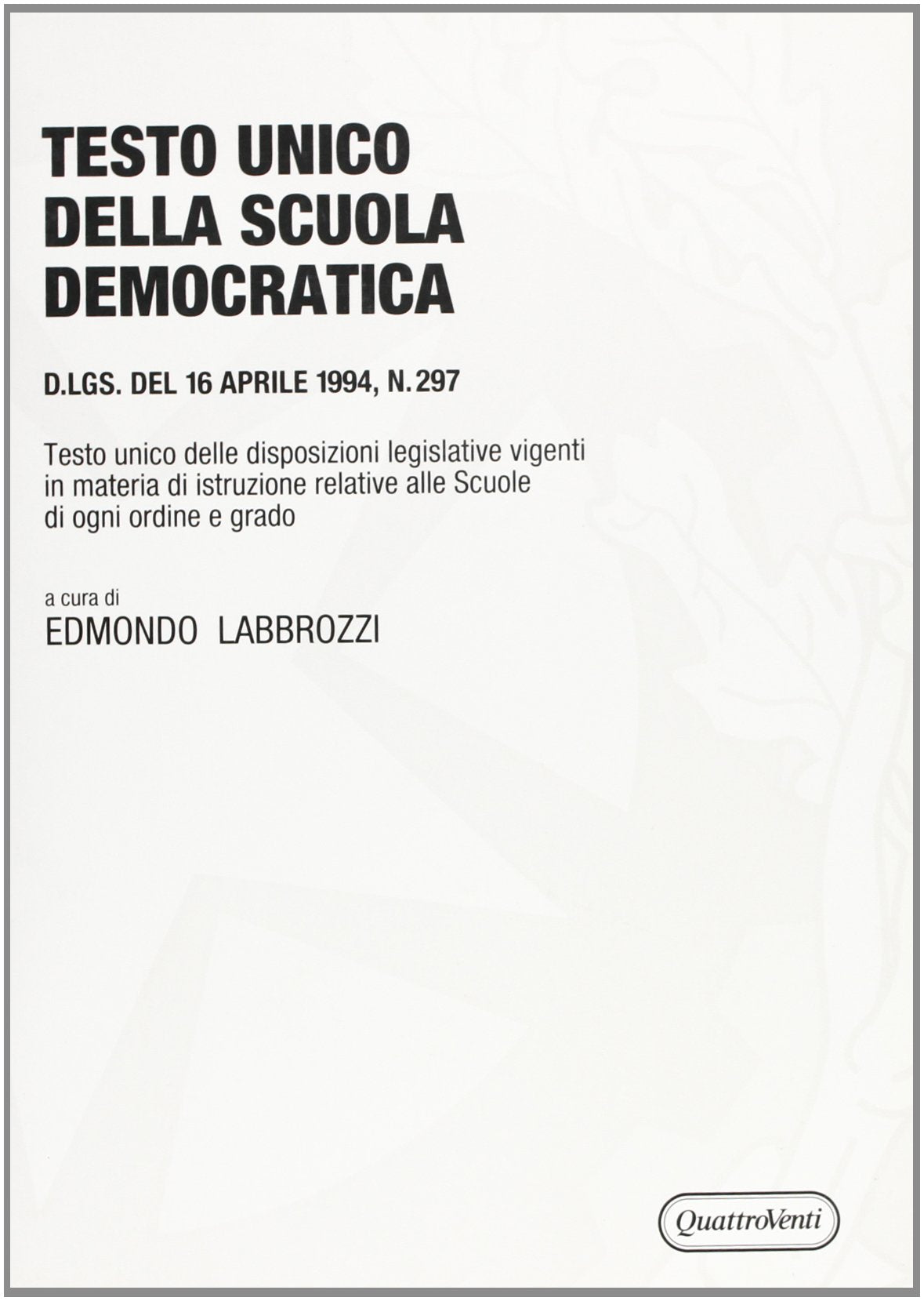Testo Unico della scuola democratica. DL 16 aprile 1994, n. 297. Testo Unico delle disposizioni legislative vigenti in materia di istruzione book