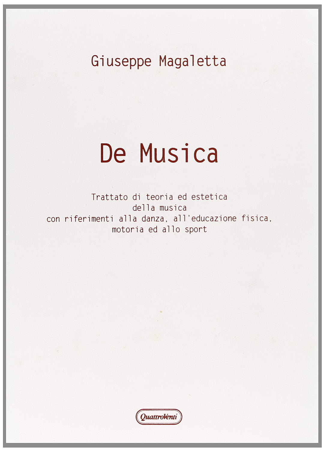 De musica. Trattato di teoria ed estetica della musica con riferimenti alla danza, all'educazione fisica, motoria ed allo sport (Materiali) Arts & Music