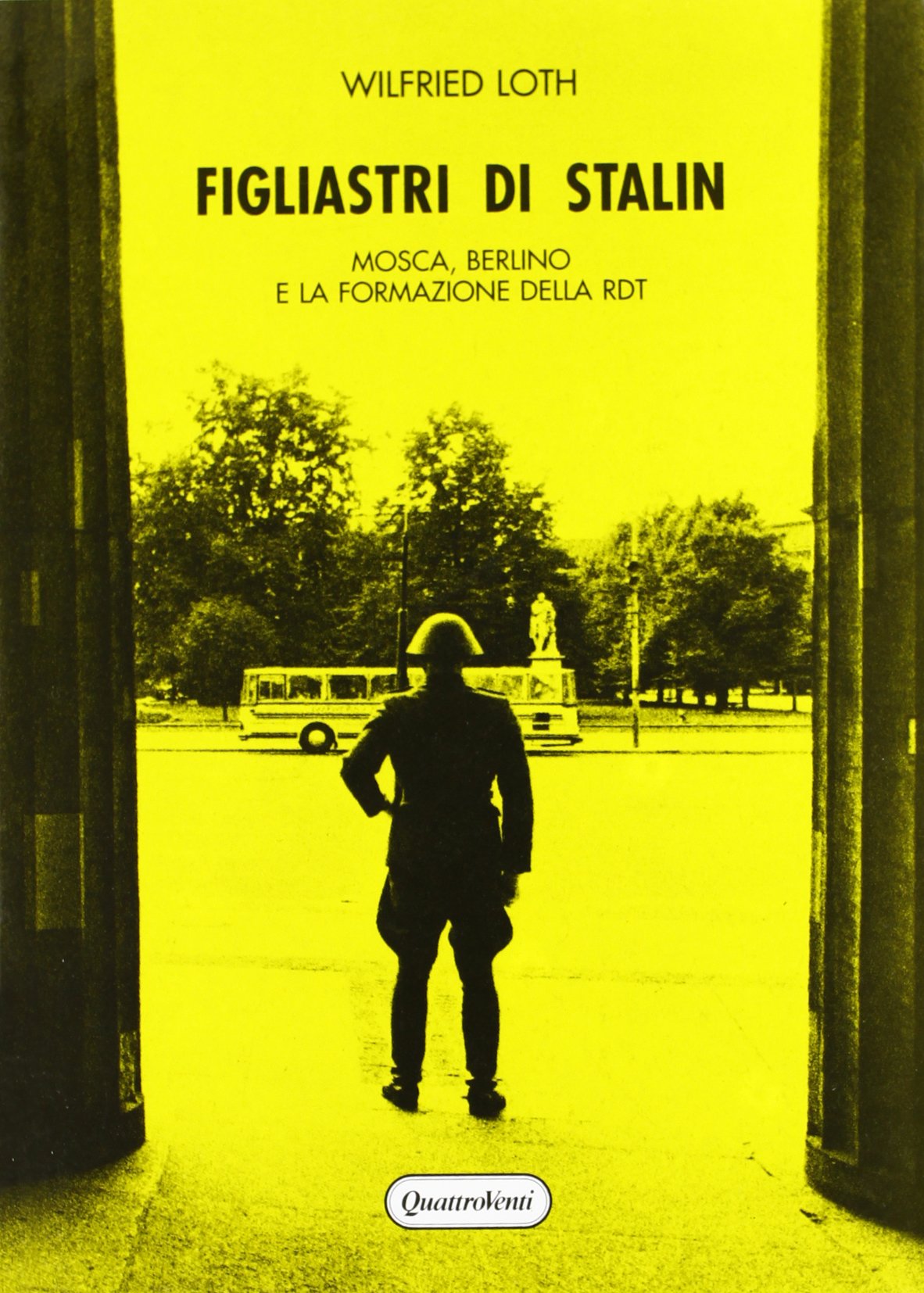Figliastri di Stalin. Mosca, Berlino e la formazione della RDT (Biblioteca di storia) Politics & History