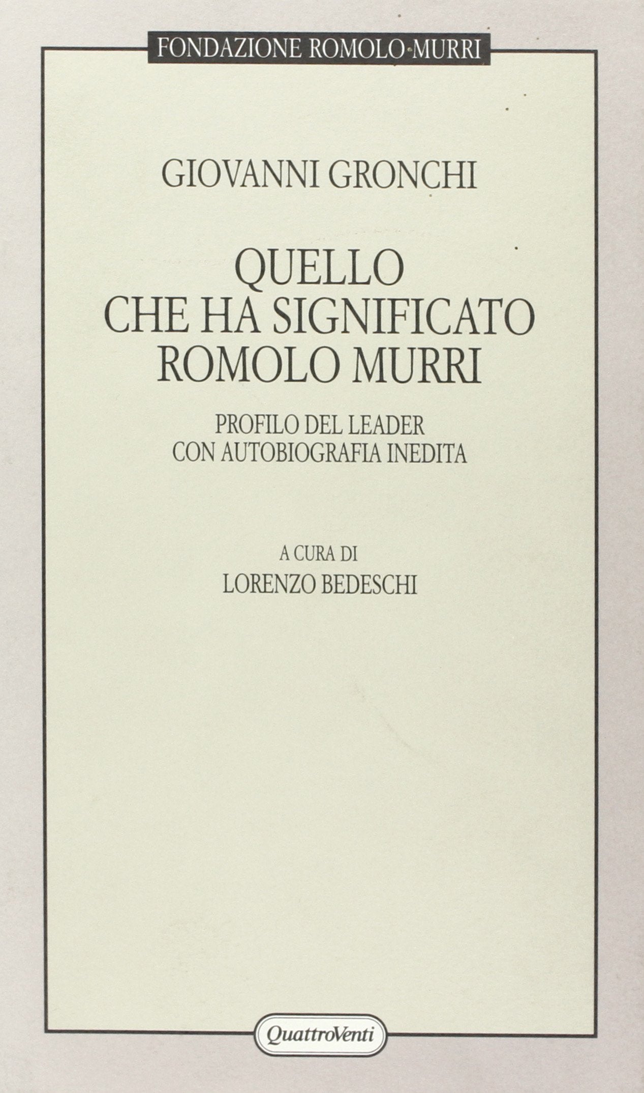Quello che ha significato Romolo Murri. Profilo del leader con autobiografia inedita (Ricuperi. Fondazione Romolo Murri) Memories