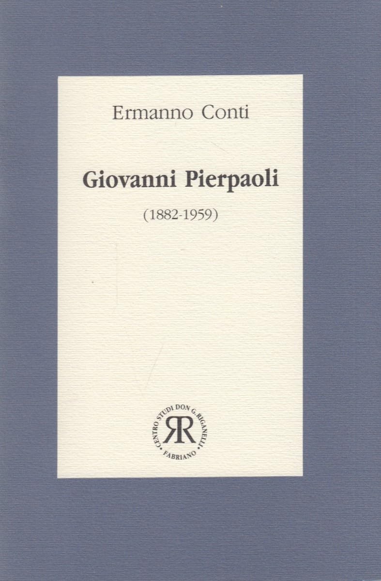 Giovanni Pierpaoli (1882-1959). G. Pierpaoli e il clero senigalliese di fronte al fascismo (Popolari nell'esperienza politica) Politics & Society Books