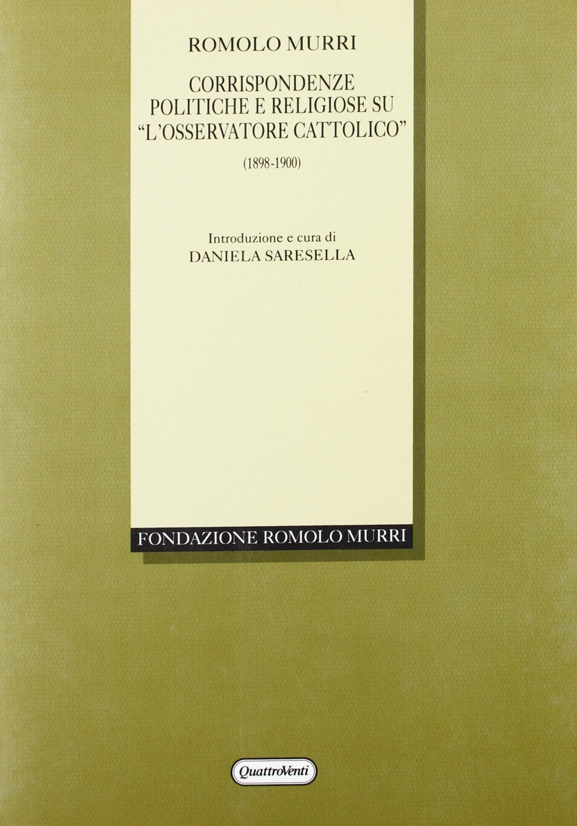 Corrispondenze politiche e religiose su «L'Osservatore cattolico» (1898-1900) (Fondazione Romolo Murri) Religion & Esotericism