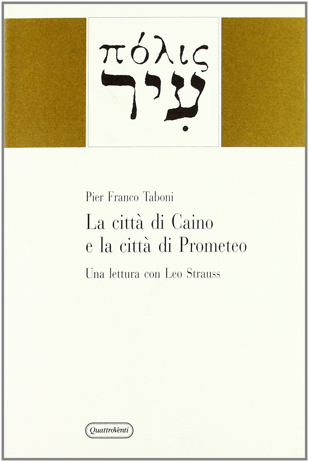 La città di Caino e la città di Prometeo. Una lettura con Leo Strauss (Materiali) Politics & History