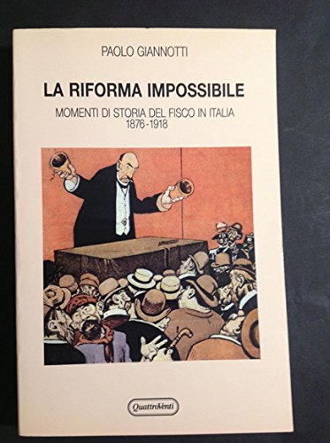La riforma impossibile. Momenti di storia del fisco in Italia (1876-1918) (Biblioteca di storia) Business & Technology