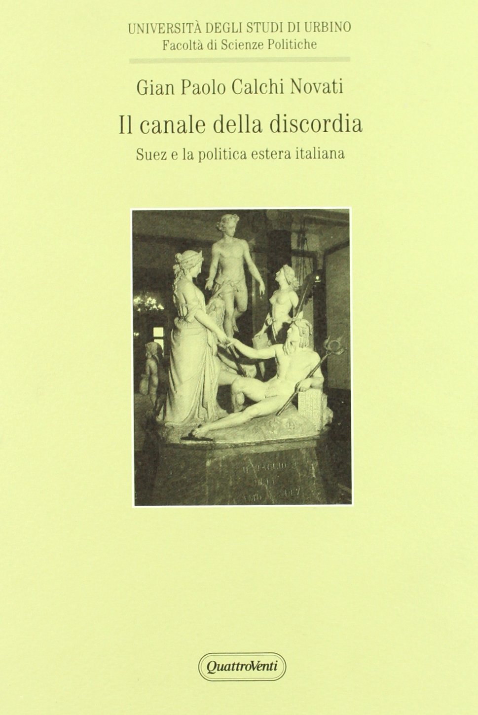 Il canale della discordia. Suez e la politica estera italiana (Università degli studi di Urbino) Politics & History