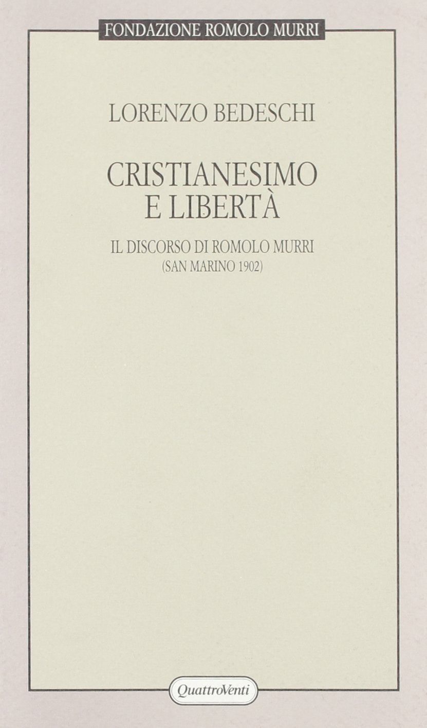 Cristianesimo e libertà. Il discorso di Romolo Murri (San Marino, 1902) (Ricuperi. Fondazione Romolo Murri) Memories