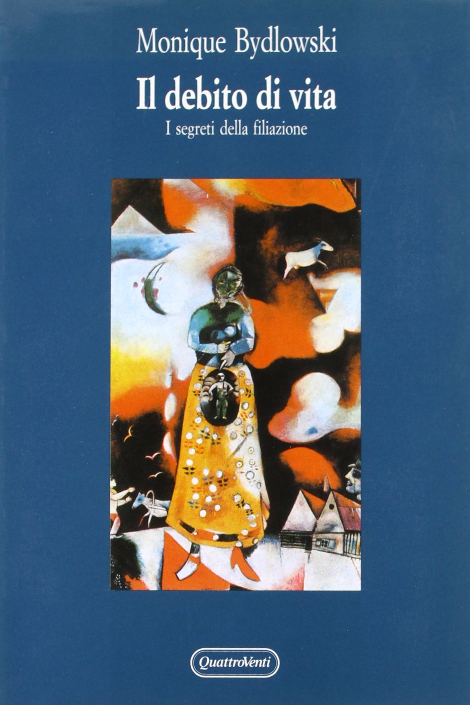 Il debito di vita. I segreti della filiazione (Psicologia applicata e della comunicaz.) Psychology