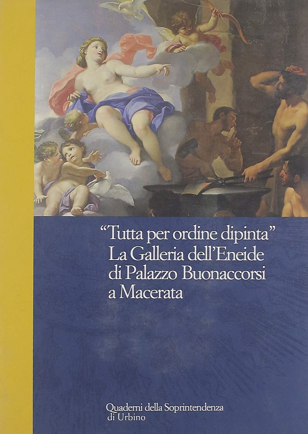Tutta per ordine dipinta. La galleria dell'Eneide di palazzo Buonaccorsi a Macerata (Quaderni Soprint. di Urbino) Film, Art & Culture