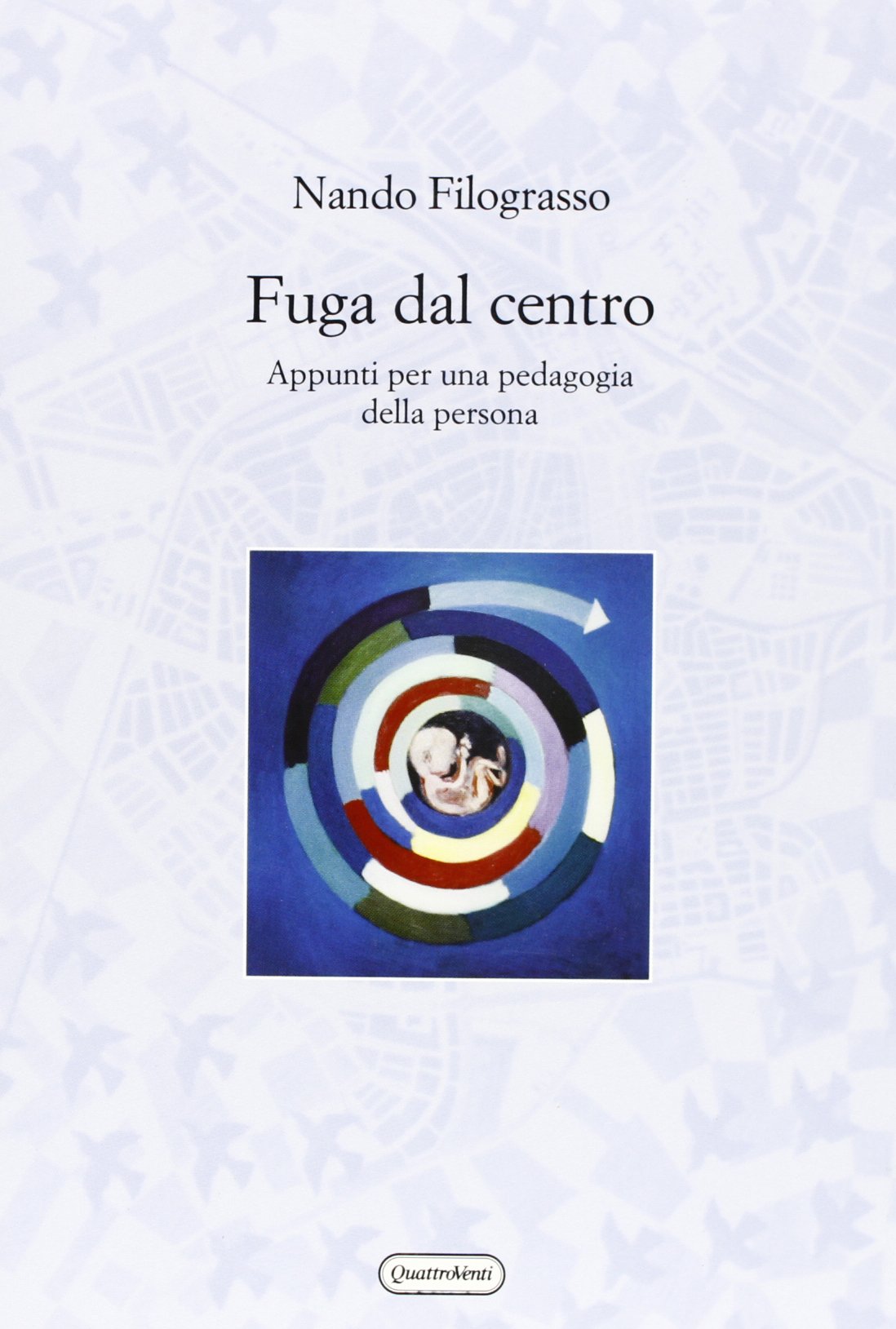 Fuga dal centro. Appunti per una pedagogia della persona book