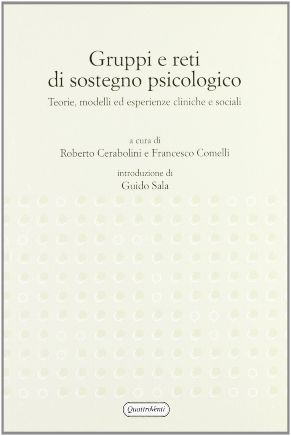 Gruppi e reti di sostegno psicologico. Teorie, modelli ed esperienze cliniche e sociali book