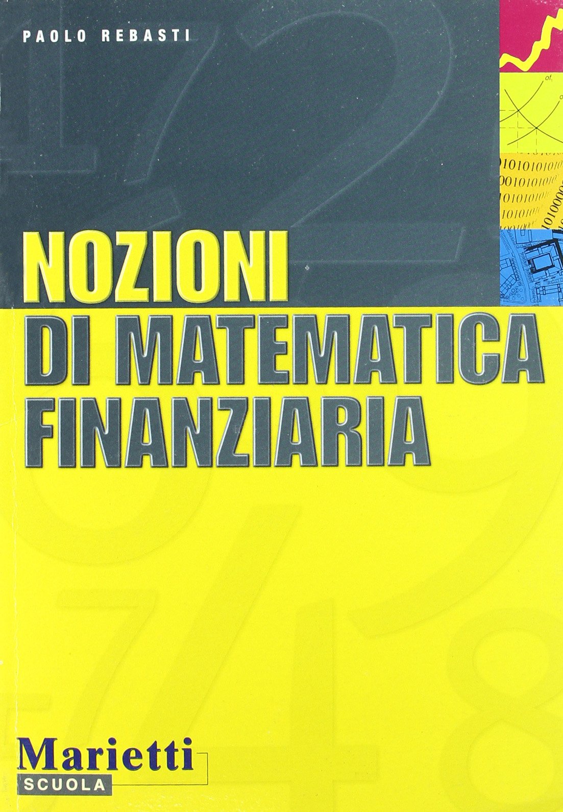 Nozioni di matematica finanziaria. Prontuario per calcoli. Per le Scuole superiori Professional & Reference Books