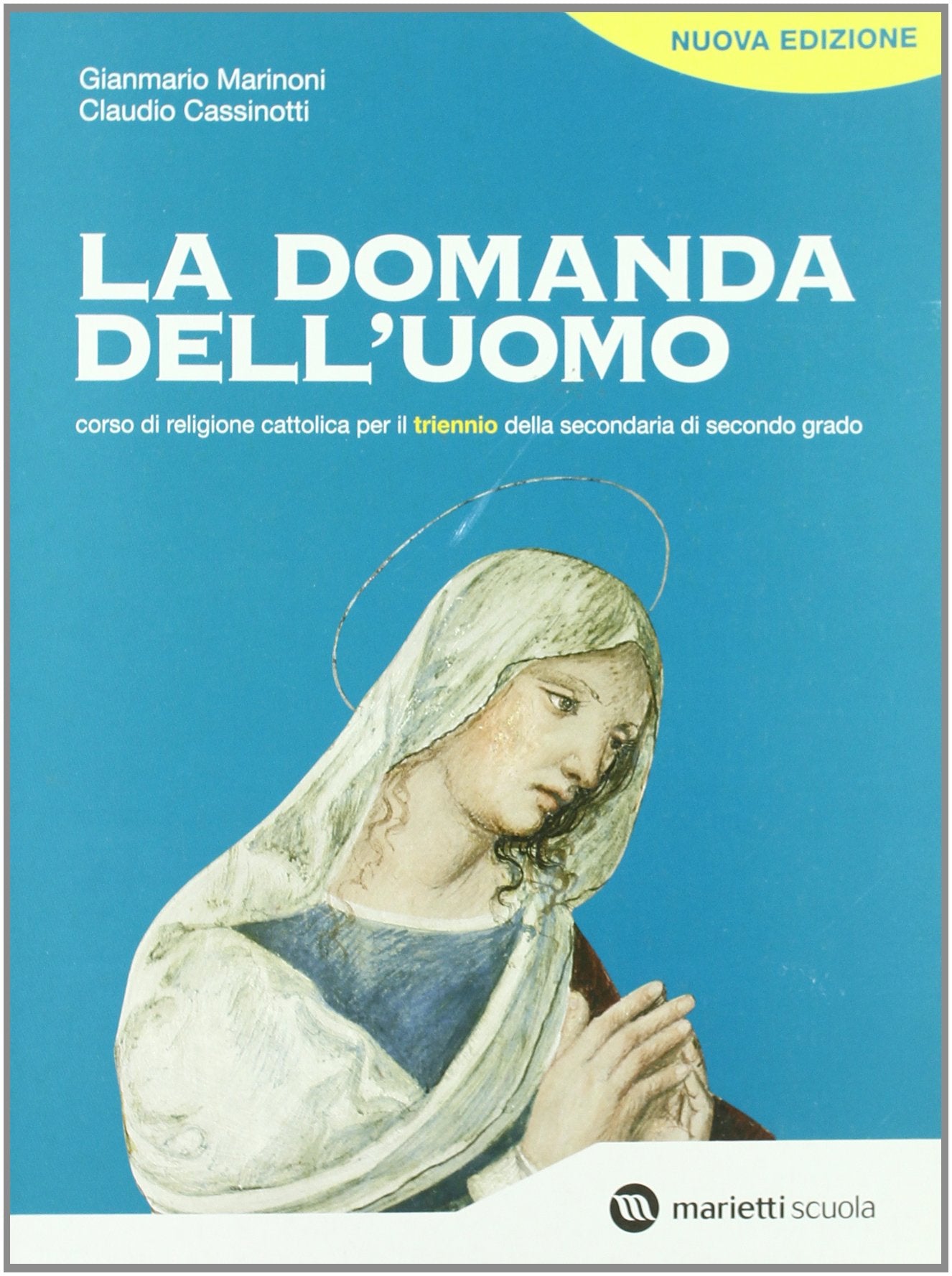 La domanda dell'uomo. Corso di religione cattolica. Per il triennio delle Scuole superiori book