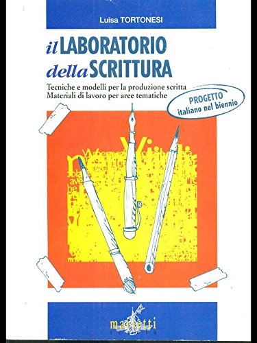 Il laboratorio della scrittura. Tecniche e modelli per la produzione scritta. Materiali di lavoro per aree tematiche. Per le Scuole book