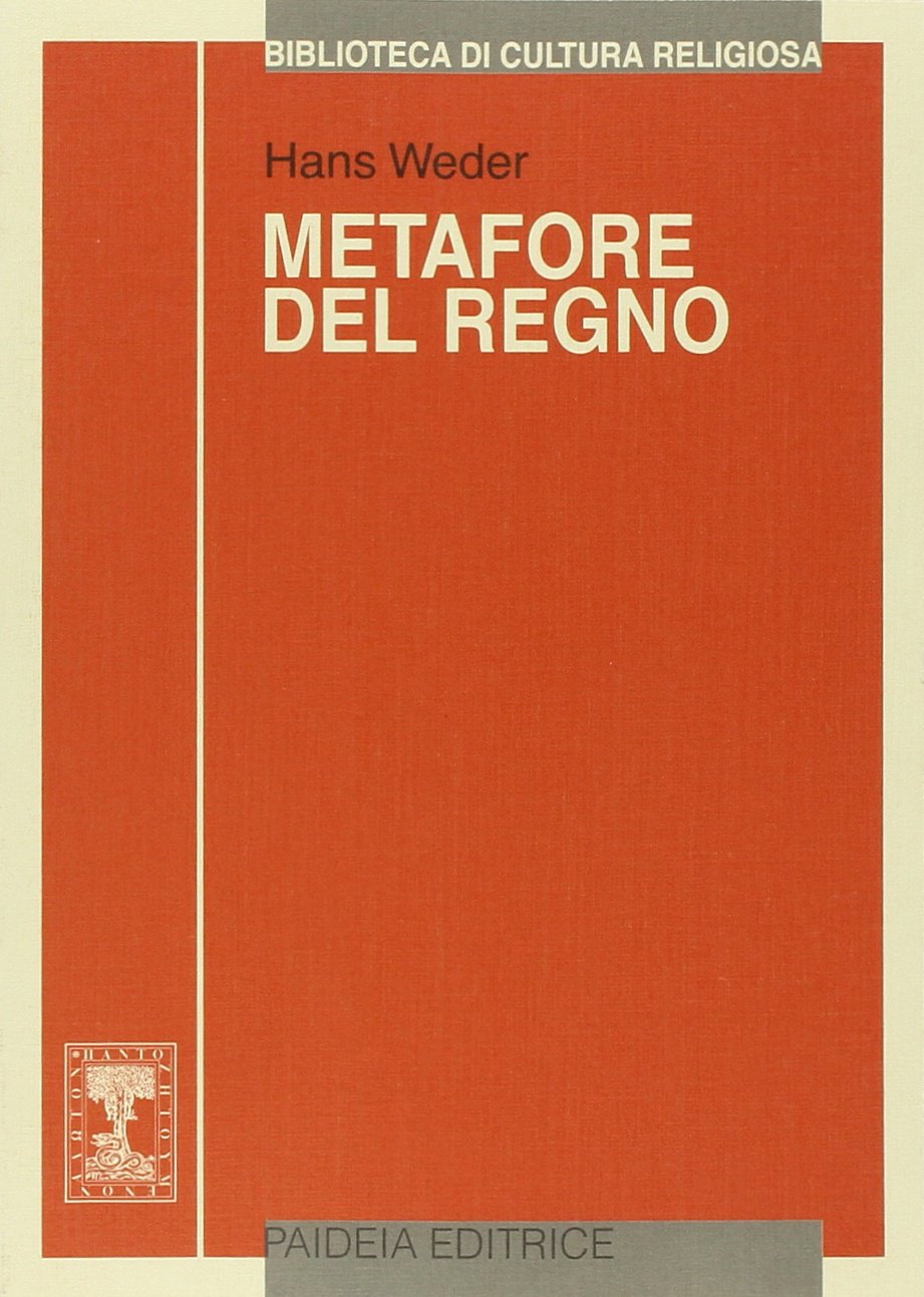 Metafore del regno. Le parabole di Gesù: ricostruzione e interpretazione (Biblioteca di cultura religiosa) Religion & Esotericism