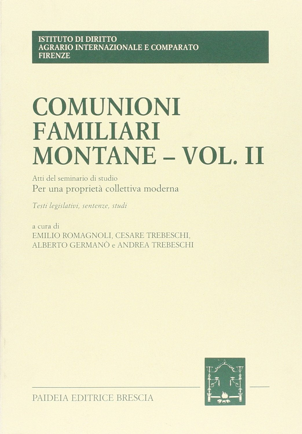 Comunioni familiari montane. Atti del Seminario di studio per una proprietà collettiva moderna (cortina d'ampezzo, 21 giugno 1991) (Vol. 2) Law