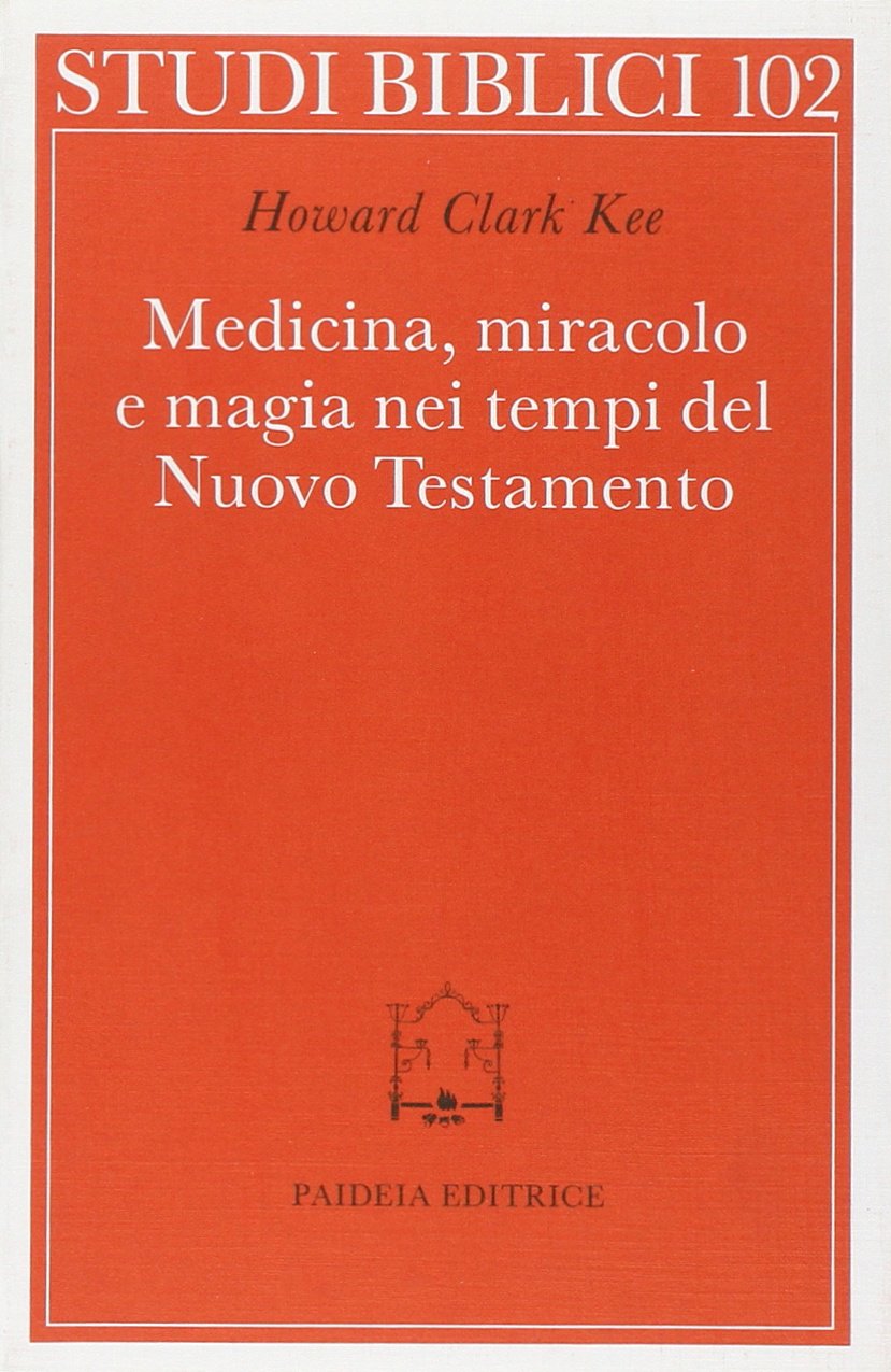 Medicina, miracolo e magia nei tempi del Nuovo Testamento (Studi biblici) Religion & Esotericism
