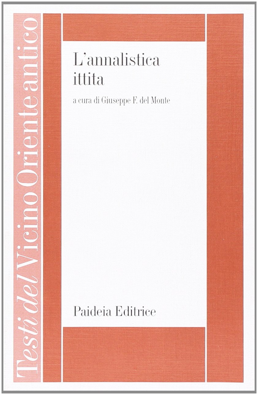 L'annalistica ittita (Testi del Vicino Oriente antico) Politics & History