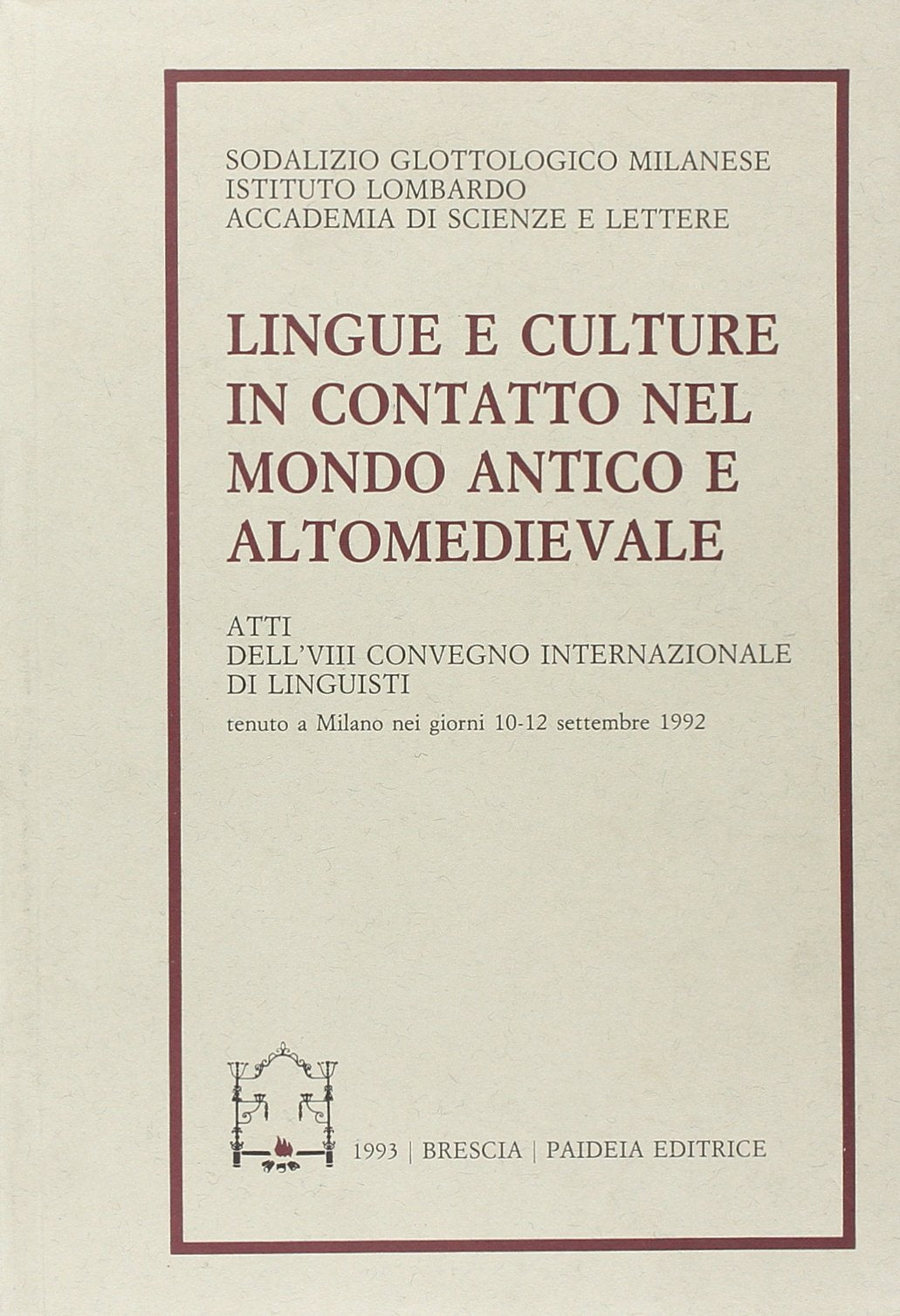 Lingue e culture in contatto nel mondo antico e altomedievale. Atti dell'8º Convegno internazionale di linguisti (Milano, 10-12 settembre 1992) (Sodalizio glottologico milanese) Social Sciences