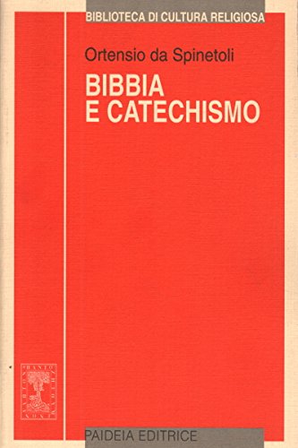 Bibbia e catechismo. Il credo, i sacramenti, i comandamenti (Biblioteca di cultura religiosa) Religion & Esotericism