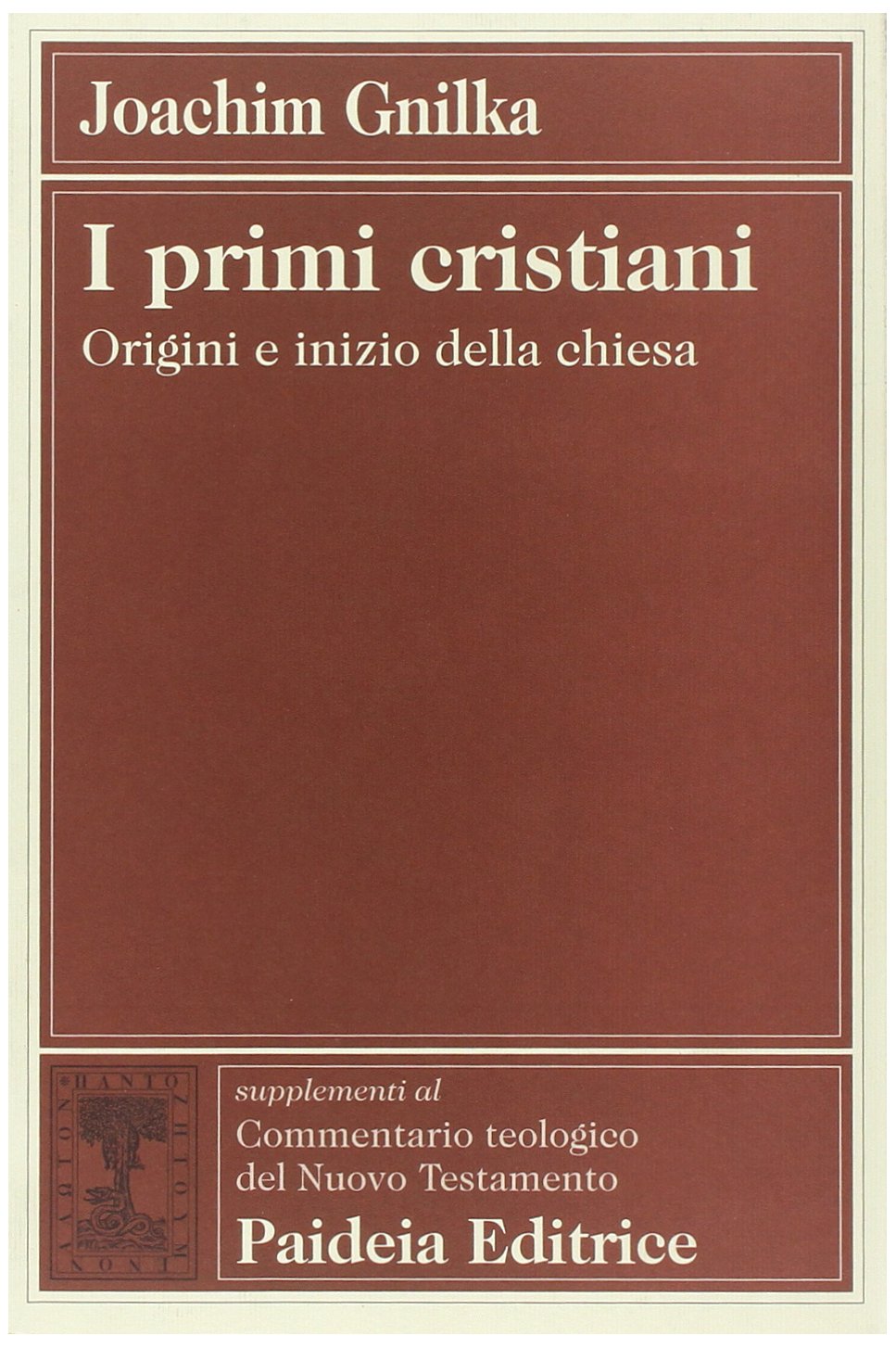 I primi cristiani. Origini e inizio della Chiesa (Suppl. Comm. teol. del Nuovo Testamento) Religion & Esotericism