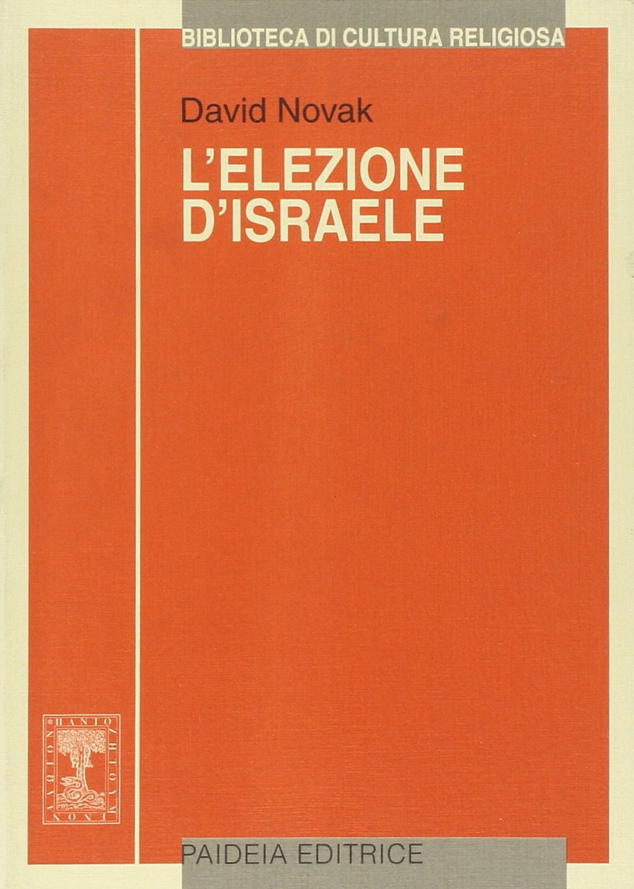 L'elezione d'Israele. L'idea di popolo eletto (Biblioteca di cultura religiosa) Religion & Esotericism