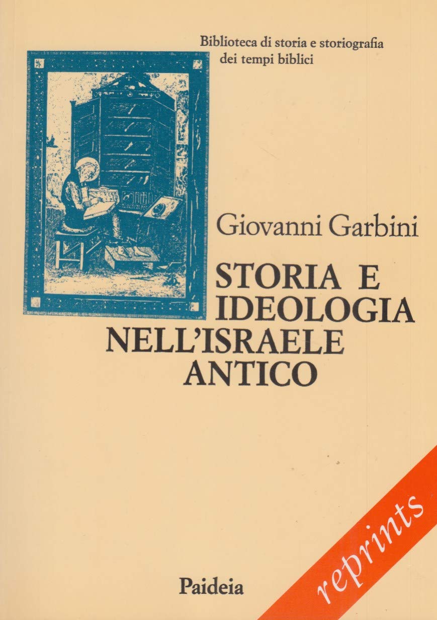 Storia e ideologia nell'Israele antico (Reprints) Politics & History