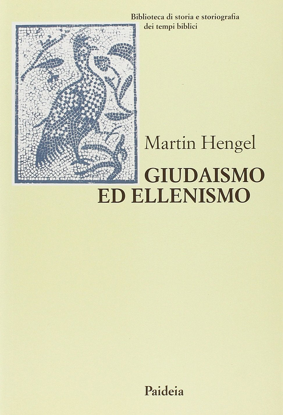Giudaismo ed ellenismo. Studi sul loro incontro, con particolare riguardo per la Palestina fino alla metà del II secolo a. C. (Biblioteca storia storiogr. tempi bibl.) Politics & History
