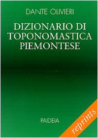 Dizionario di toponomastica piemontese (Reprints) Geology & Geography