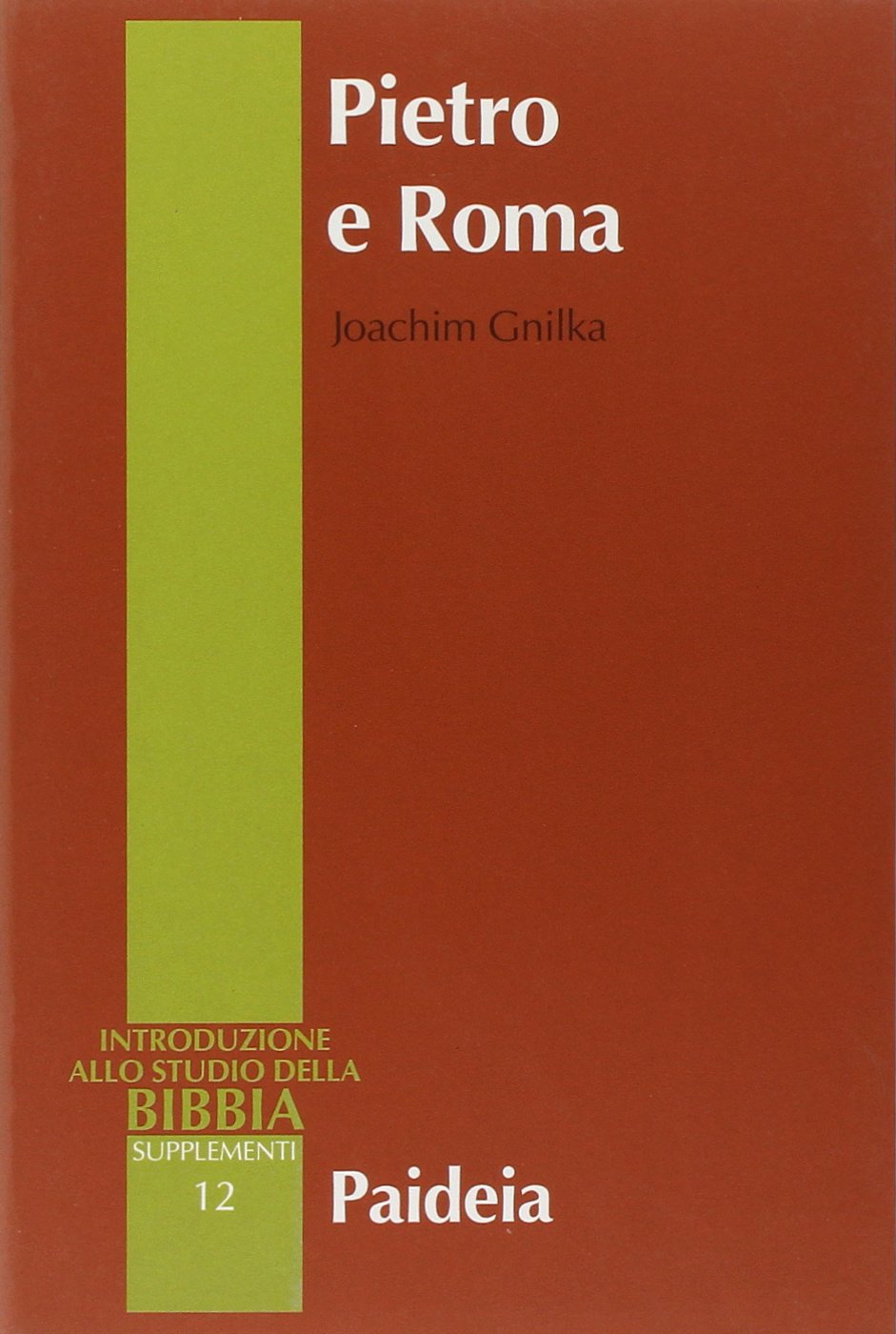 Pietro e Roma. La figura di Pietro nei primi due secoli (Supplementi alla Introduzione allo Studio della Bibbia) Religion & Esotericism