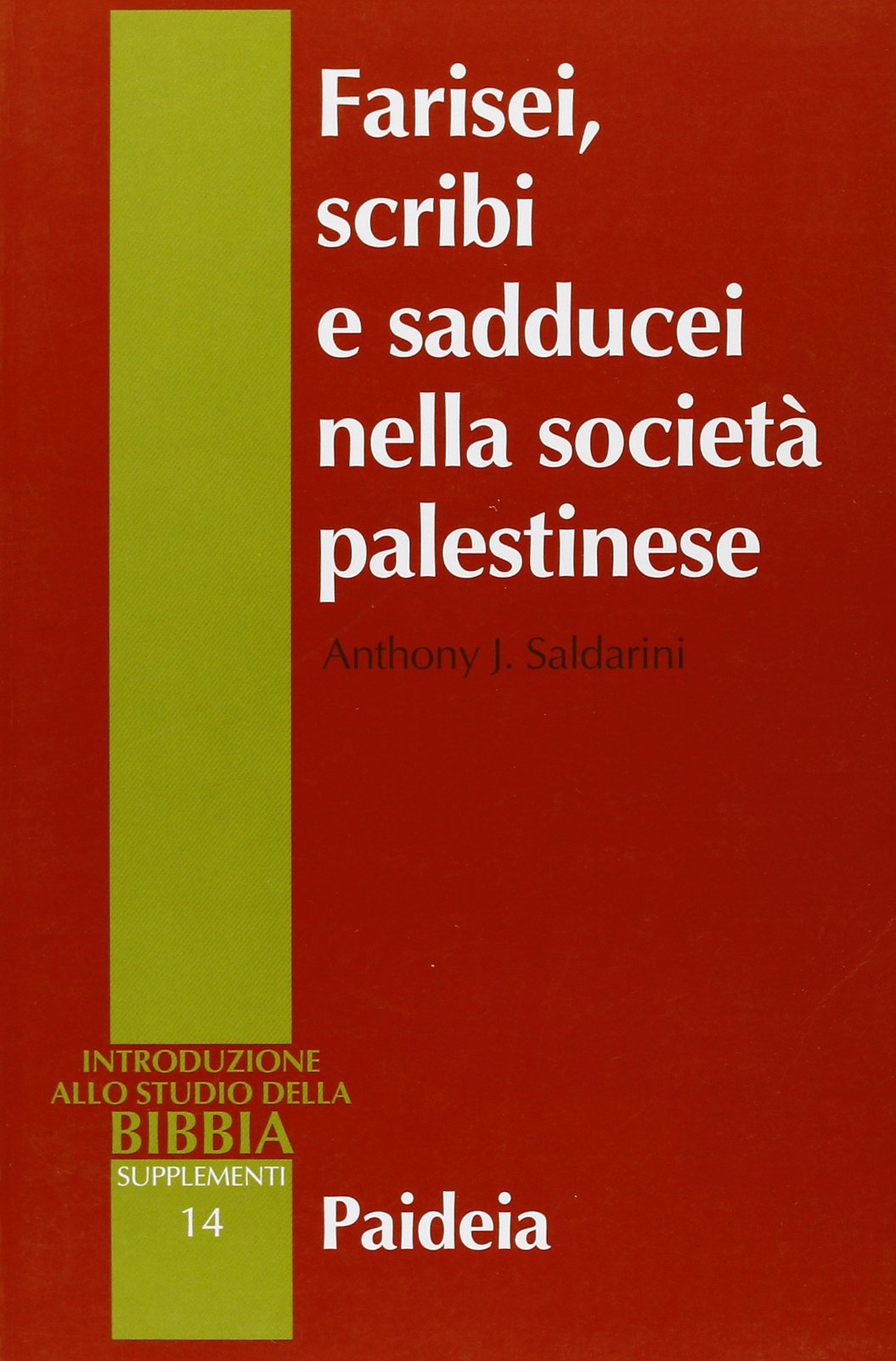 Farisei, scribi e sadducei nella società palestinese. Ricerca sociologica (Supplementi alla Introduzione allo Studio della Bibbia) Religion & Esotericism