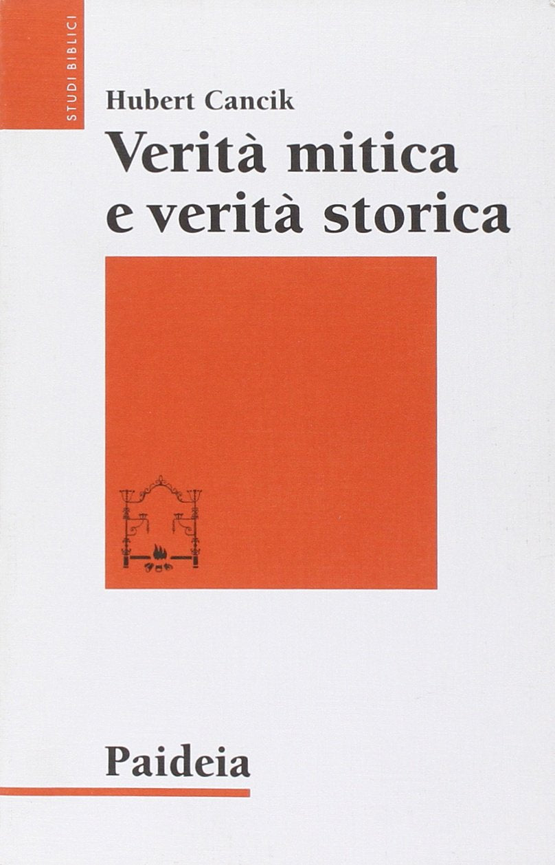 Verità mitica e verità storica. Interpretazioni di testi storiografici ittiti, biblici e greci (Studi biblici) Politics & History