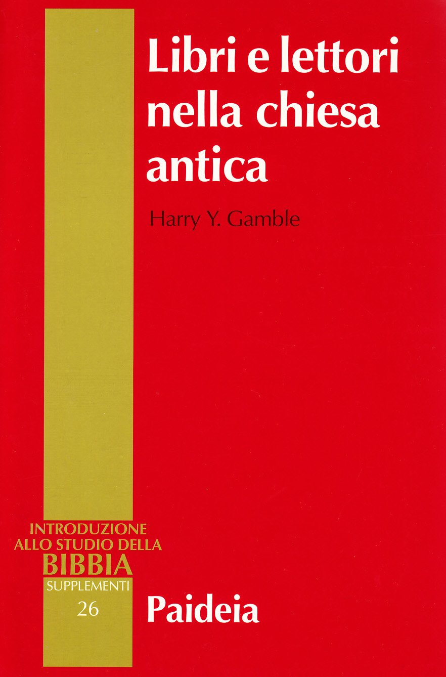 Libri e lettori nella Chiesa antica. Storia dei primi testi cristiani (Supplementi alla Introduzione allo Studio della Bibbia) Social Sciences