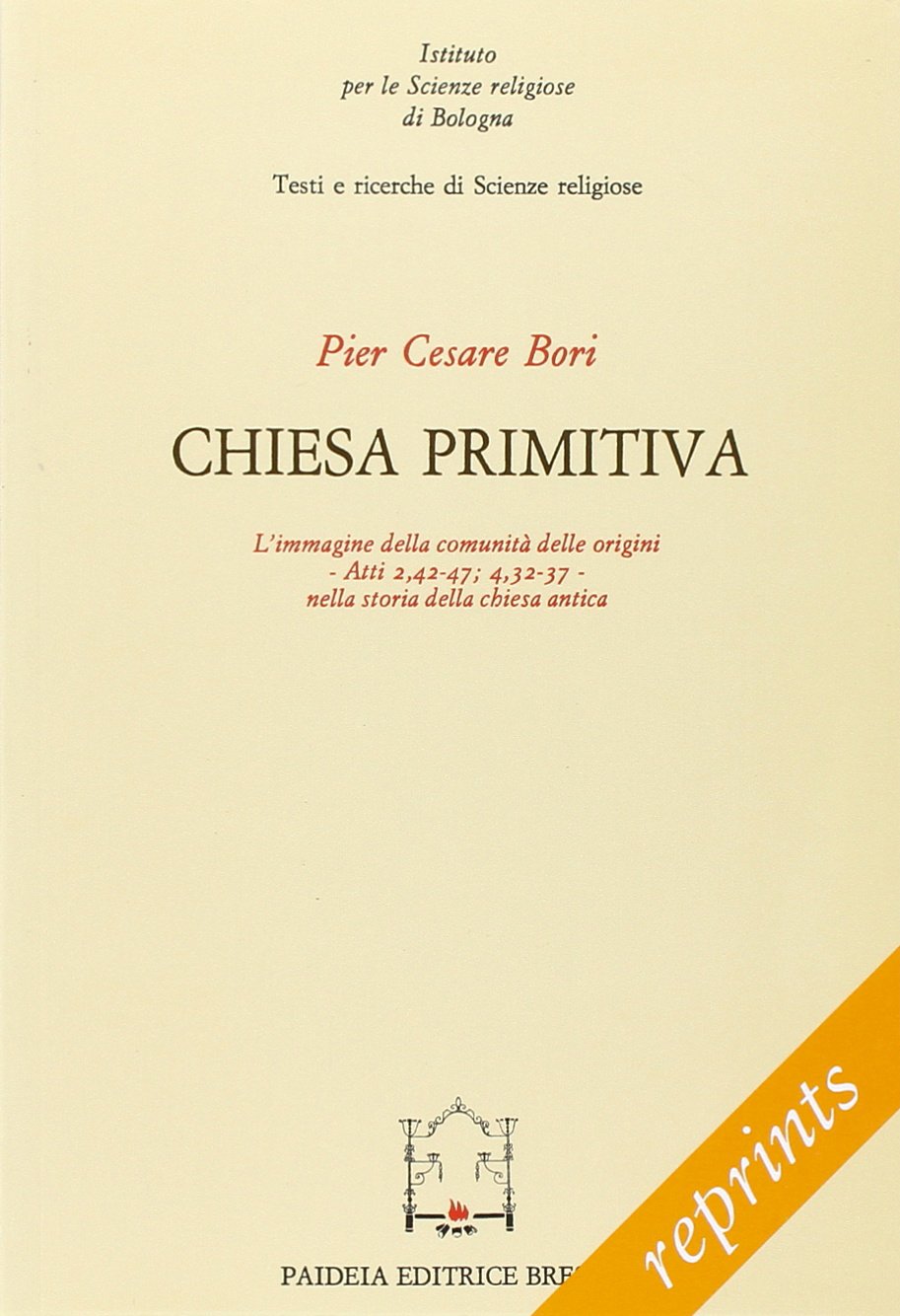 Chiesa primitiva. L'immagine della comunità delle origini. Atti 2,42-47; 4,32-37 nella storia della Chiesa antica (Reprints) Religion & Esotericism