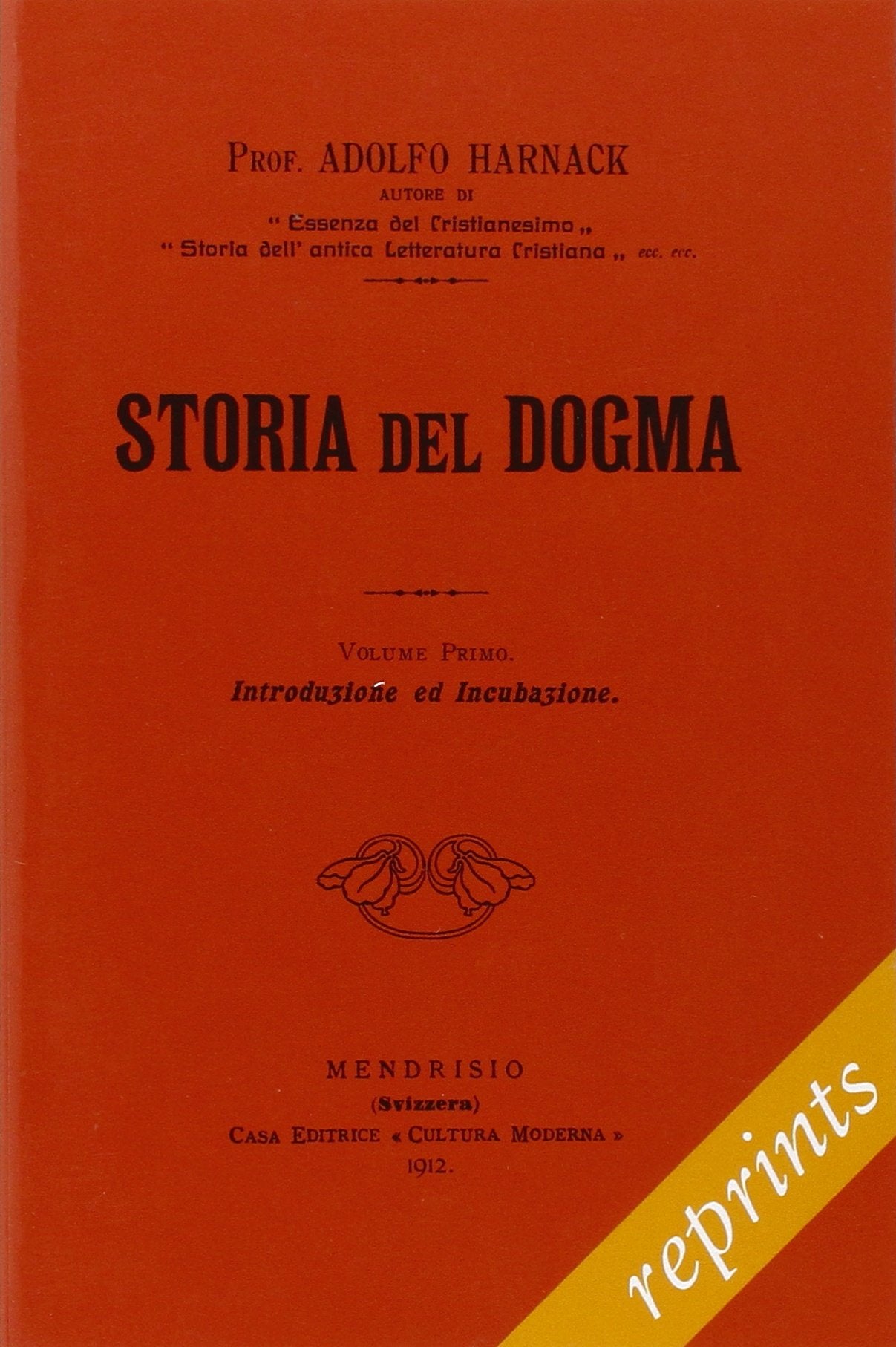 Storia del dogma (rist. anast. 1912). Introduzione. Presupposti e genesi del dogma (Vol. 1) book