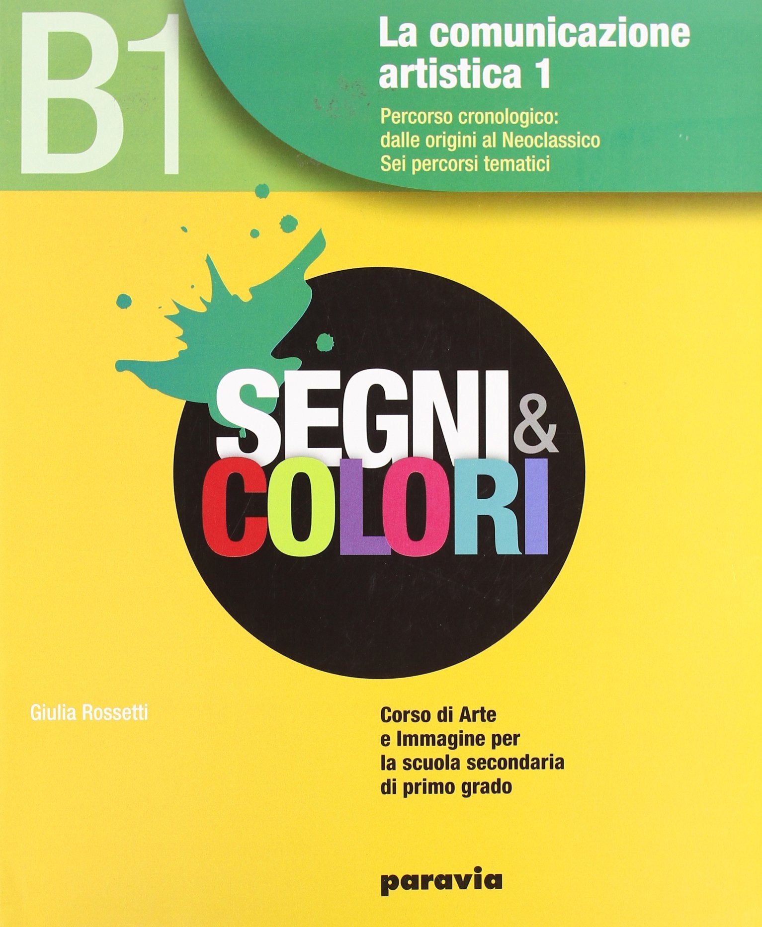 Segni e colori. Vol. B1: Dalla Preistoria al neoclassicismo. Per la Scuola media. Con espansione online book