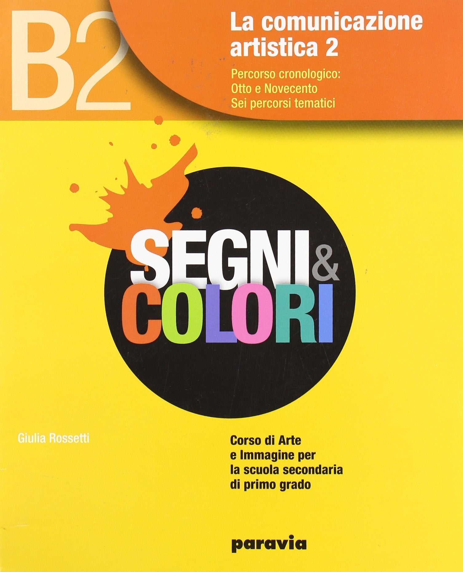 Segni e colori. Vol. B2: Ottocento e Novecento. Per la Scuola media. Con espansione online book