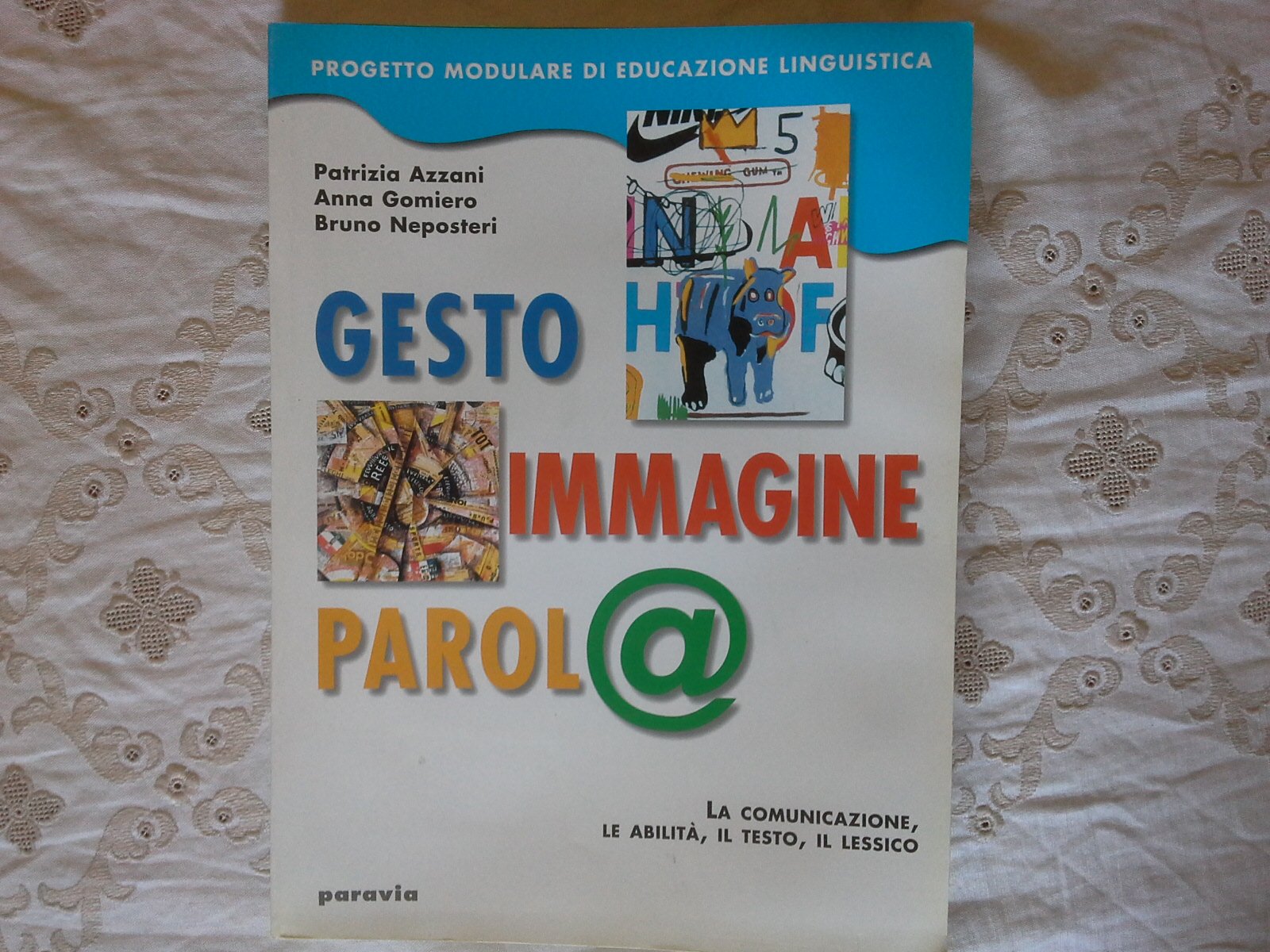 Gesto immagine parola. La comunicazione, le abilità, il testo, il lessico. Per le Scuole superiori book