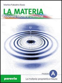 Proprietà fisiche e chimiche della materia. Per le Scuole superiori (Vol. 1) Natural Sciences