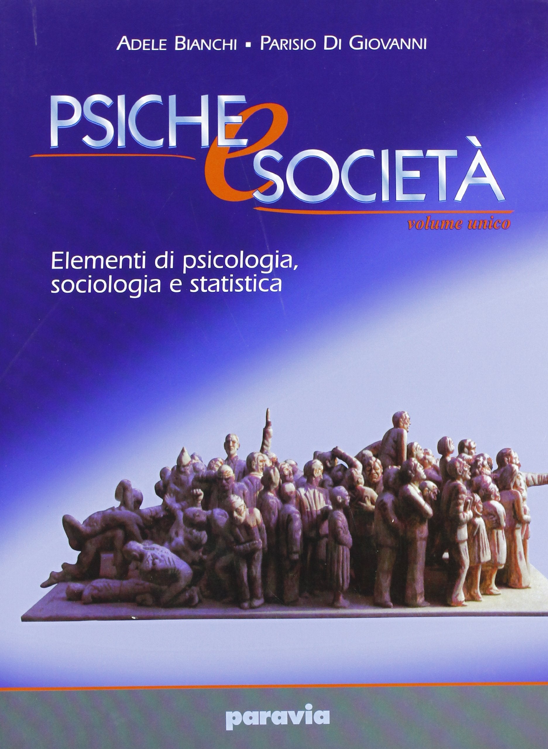 Psiche e società. Elementi di psicologia, sociologia e statistica. Vol. unico. Per i Licei e gli Ist. magistrali Non-fiction