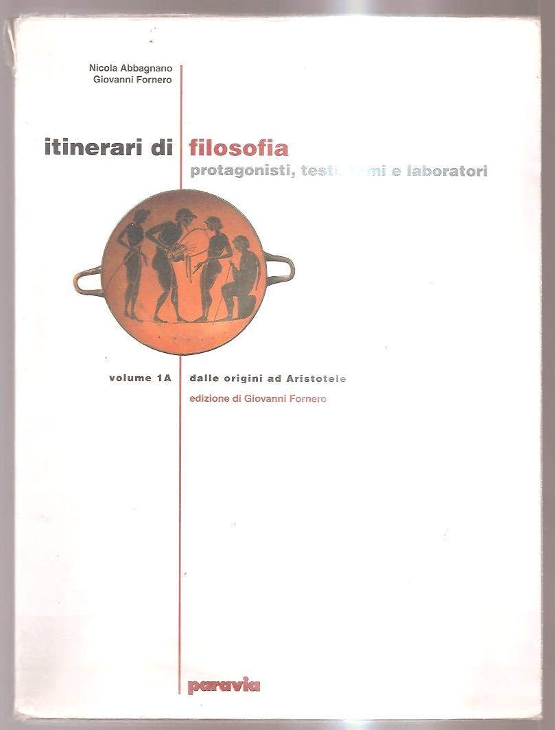 Itinerari di filosofia. Vol. A-B: Dalle origini ad Aristotele-Dall'ellenismo alla scolastica. Per il Liceo scientifico (Vol. 1) Professional & Reference Books