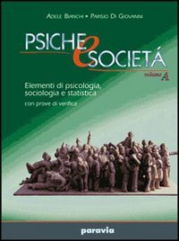 Psiche e società. Elementi di psicologia, sociologia e statistica con prove di verifica. Per le Scuole superiori (Vol. 1) Professional & Reference Books