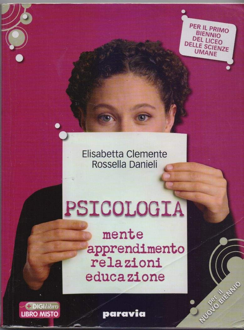 Psicologia. Mente, apprendimento, relazioni, educazione. Per i Licei e gli Ist. magistrali. Con espansione online Non-fiction
