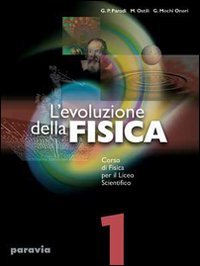 L'evoluzione della fisica. Corso di fisica. Per il Liceo scientifico (Vol. 1) Natural Sciences