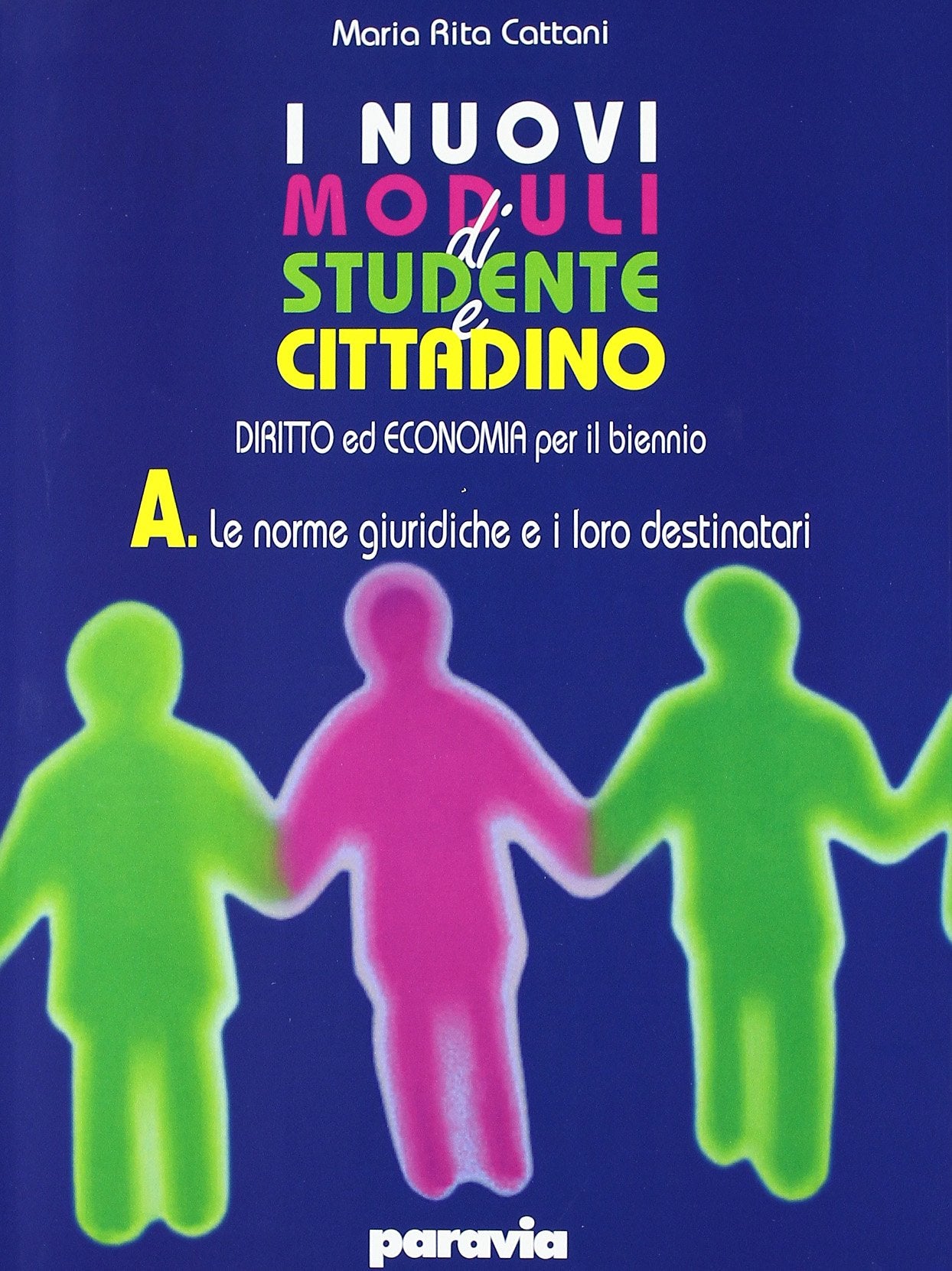 I nuovi moduli di Studente e cittadino. Diritto ed economia. Modulo A: Le norme giuridiche e i loro destinatari. Per le Scuole superiori. Con espansione online Professional & Reference Books