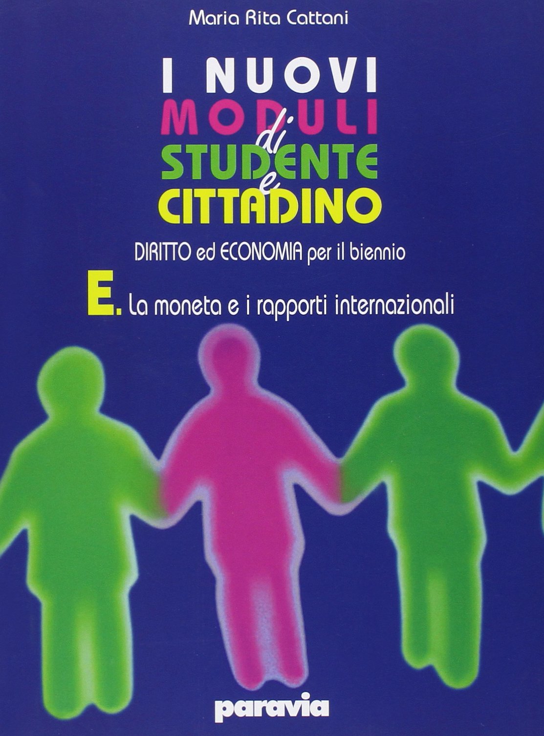 I nuovi moduli di Studente e cittadino. Diritto ed economia. Modulo E: La moneta e i rapporti internazionali. Per le Scuole superiori. Con espansione online Professional & Reference Books