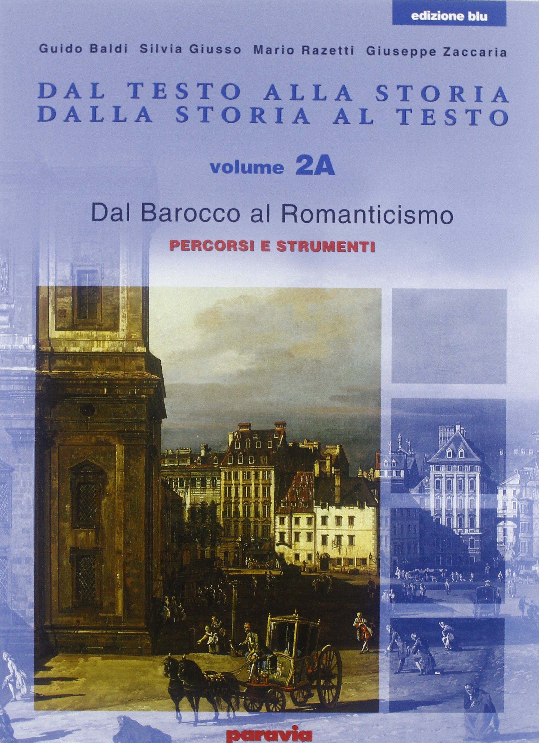 Dal testo alla storia. Dalla storia al testo. Ediz. blu. Per le Scuole superiori. Dal Barocco al Romanticismo (Vol. 2) Professional & Reference Books