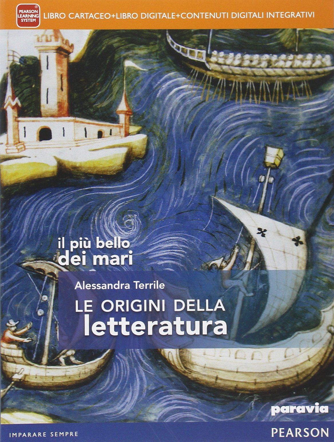 Il più bello dei mari. Le origini della letteratura. Per le Scuole superiori. Con e-book. Con espansione online Professional & Reference Books